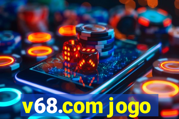 v68.com jogo